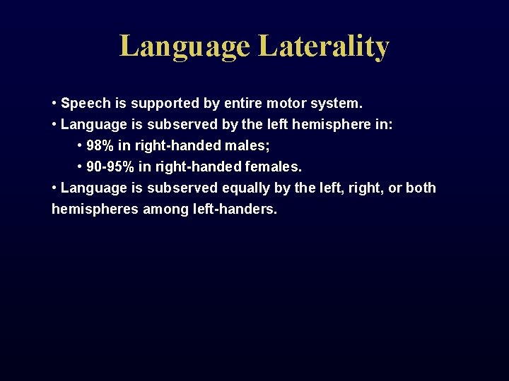 Language Laterality • Speech is supported by entire motor system. • Language is subserved