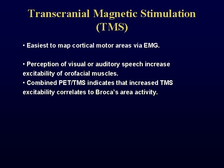 Transcranial Magnetic Stimulation (TMS) • Easiest to map cortical motor areas via EMG. •