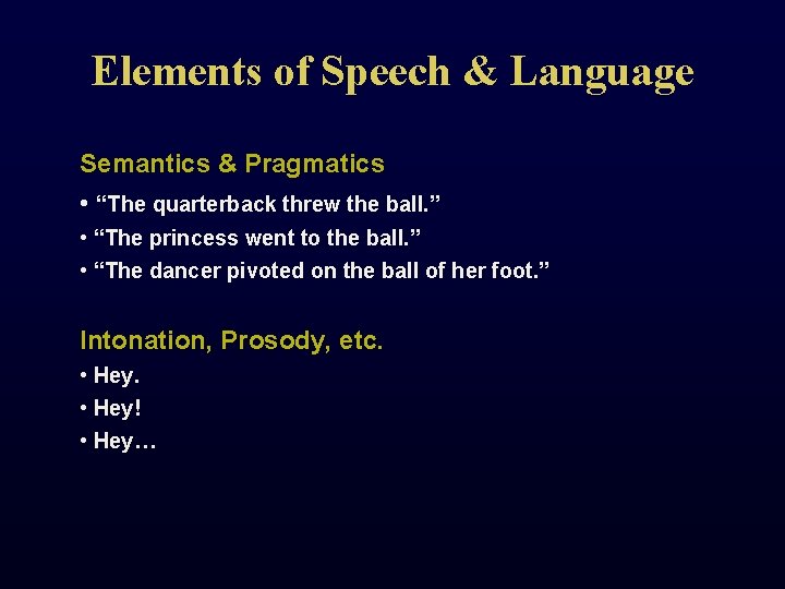 Elements of Speech & Language Semantics & Pragmatics • “The quarterback threw the ball.