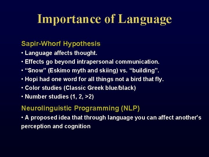 Importance of Language Sapir-Whorf Hypothesis • Language affects thought. • Effects go beyond intrapersonal