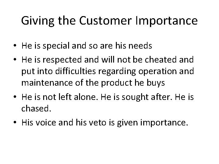 Giving the Customer Importance • He is special and so are his needs •