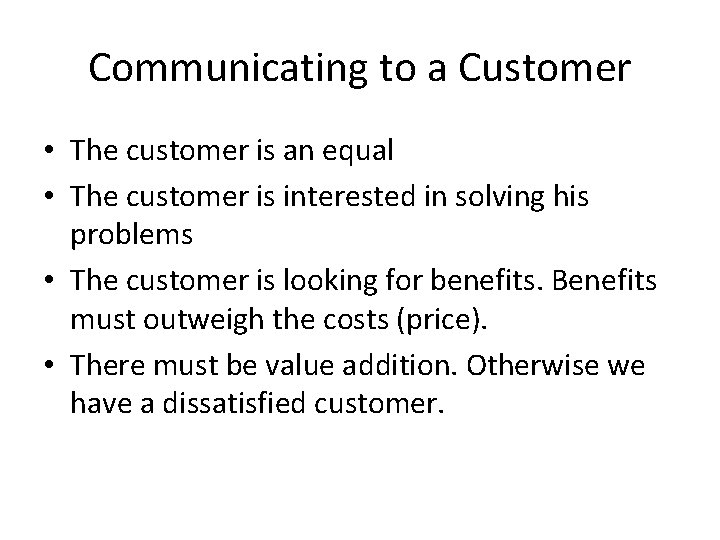 Communicating to a Customer • The customer is an equal • The customer is