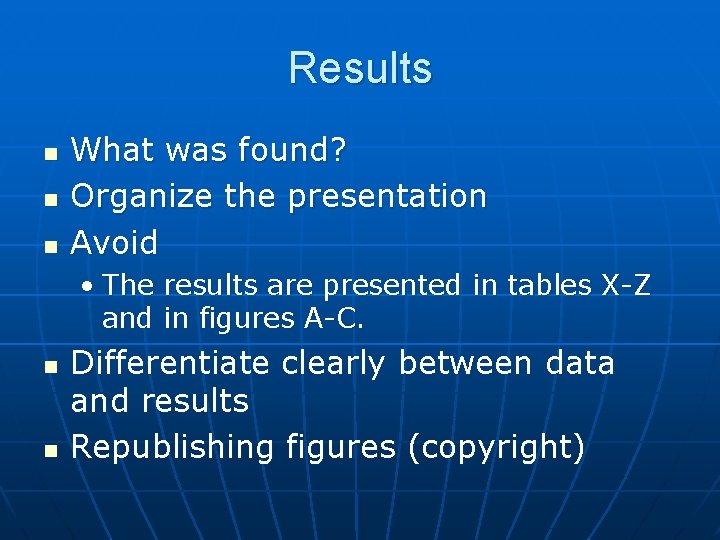 Results n n n What was found? Organize the presentation Avoid • The results