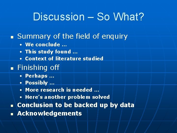 Discussion – So What? n Summary of the field of enquiry • • •