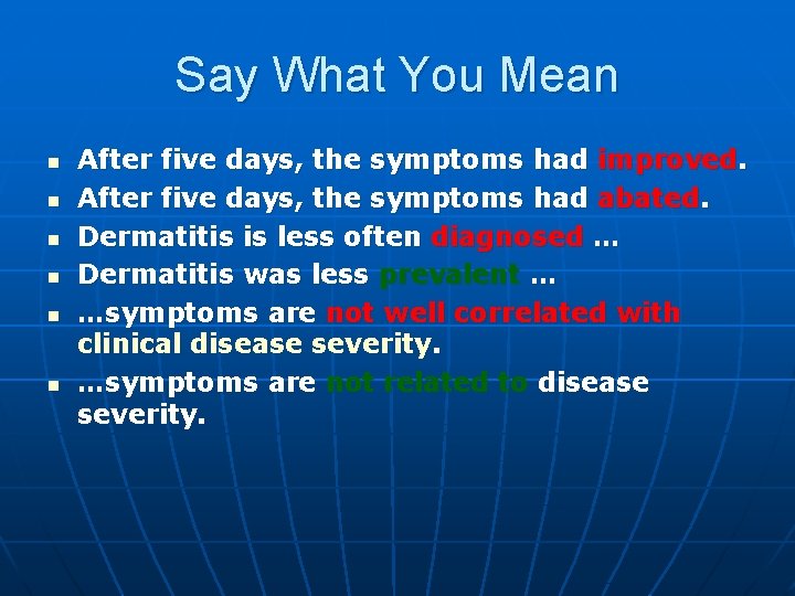 Say What You Mean n n n After five days, the symptoms had improved.