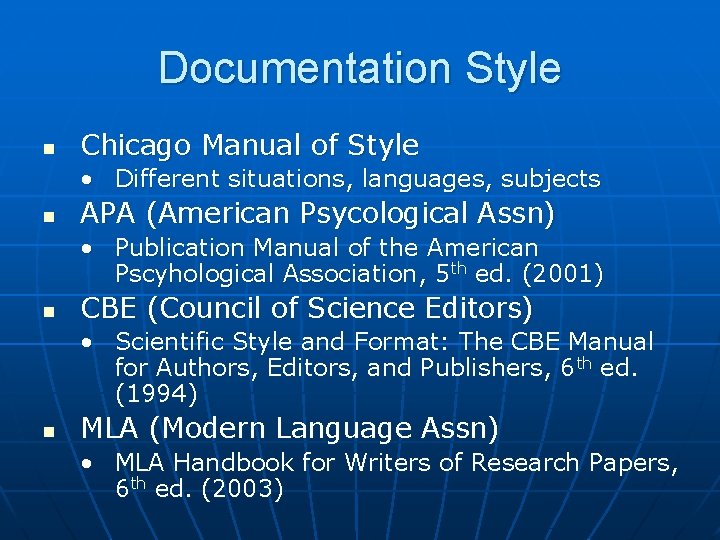 Documentation Style n Chicago Manual of Style • Different situations, languages, subjects n APA
