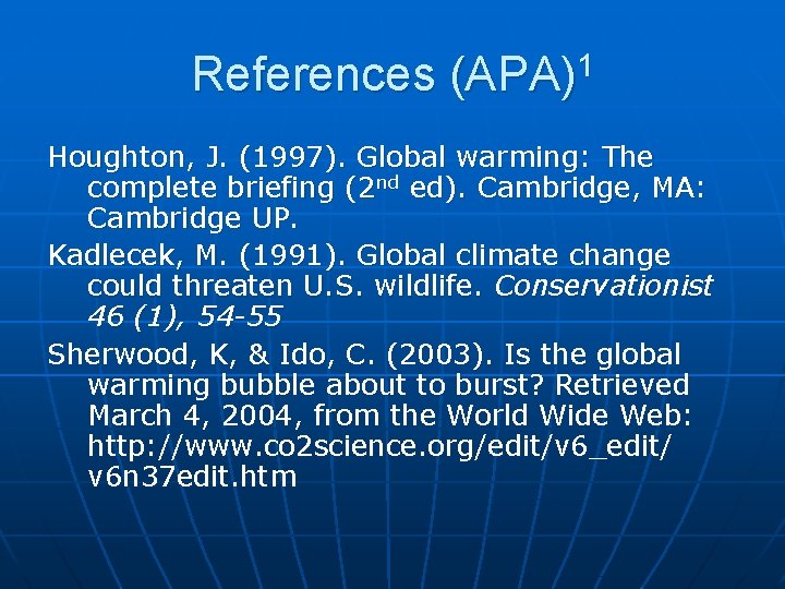 References (APA)1 Houghton, J. (1997). Global warming: The complete briefing (2 nd ed). Cambridge,