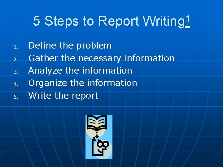 5 Steps to Report Writing 1 1. 2. 3. 4. 5. Define the problem