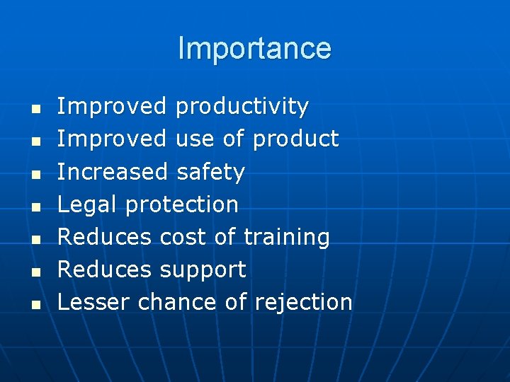 Importance n n n n Improved productivity Improved use of product Increased safety Legal