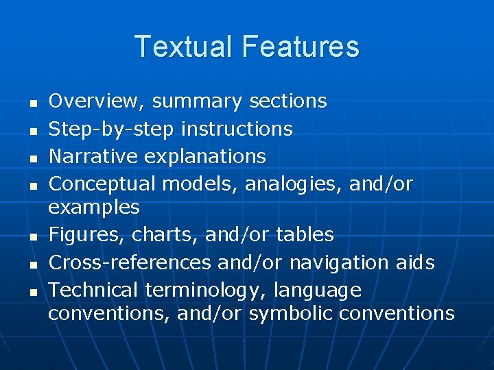 Textual Features n n n n Overview, summary sections Step-by-step instructions Narrative explanations Conceptual