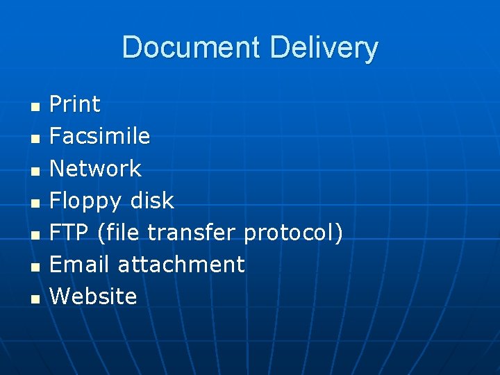 Document Delivery n n n n Print Facsimile Network Floppy disk FTP (file transfer