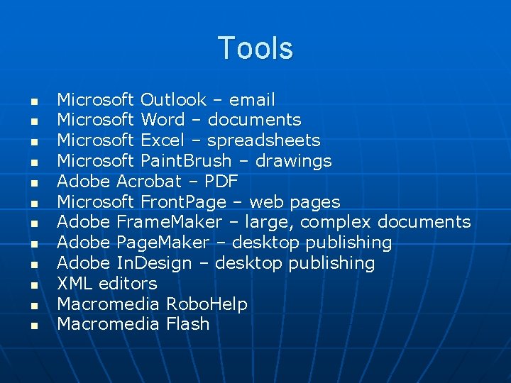 Tools n n n Microsoft Outlook – email Microsoft Word – documents Microsoft Excel