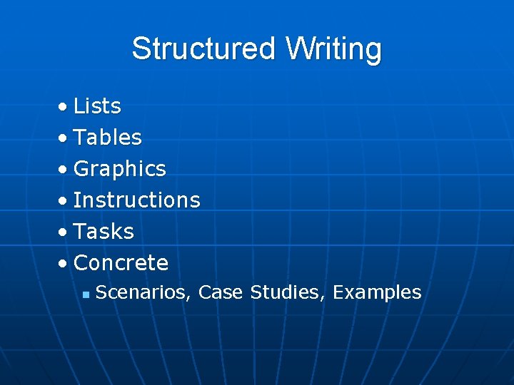 Structured Writing • Lists • Tables • Graphics • Instructions • Tasks • Concrete