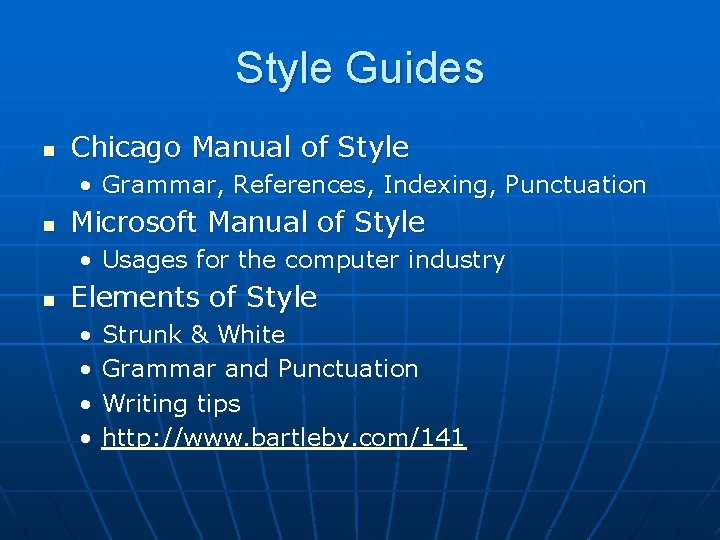 Style Guides n Chicago Manual of Style • Grammar, References, Indexing, Punctuation n Microsoft