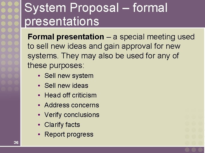 System Proposal – formal presentations Formal presentation – a special meeting used to sell