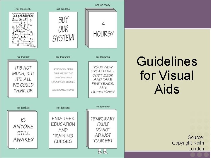 Guidelines for Visual Aids 38 Source: Copyright Keith London 