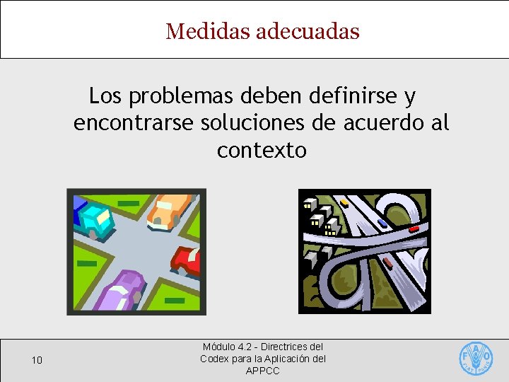 Medidas adecuadas Los problemas deben definirse y encontrarse soluciones de acuerdo al contexto 10