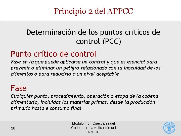 Principio 2 del APPCC Determinación de los puntos críticos de control (PCC) Punto crítico