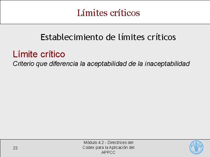 Límites críticos Establecimiento de límites críticos Límite crítico Criterio que diferencia la aceptabilidad de