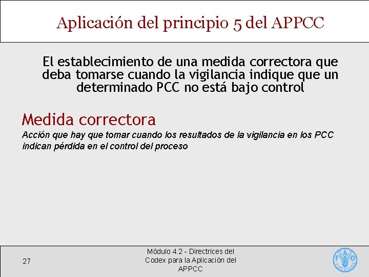 Aplicación del principio 5 del APPCC El establecimiento de una medida correctora que deba