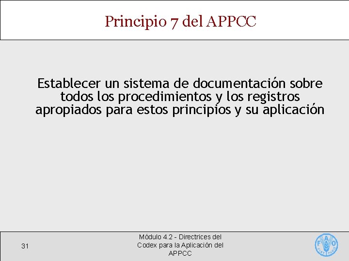 Principio 7 del APPCC Establecer un sistema de documentación sobre todos los procedimientos y