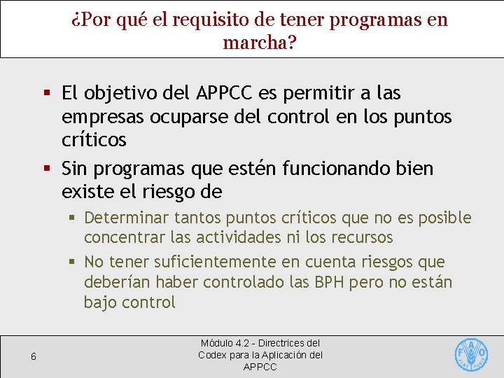 ¿Por qué el requisito de tener programas en marcha? § El objetivo del APPCC