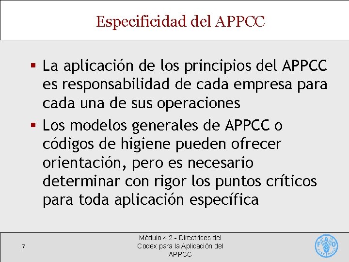 Especificidad del APPCC § La aplicación de los principios del APPCC es responsabilidad de