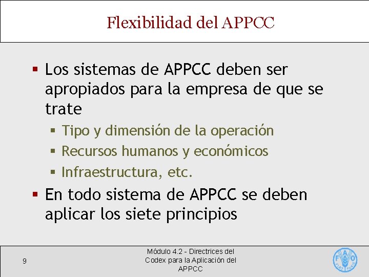 Flexibilidad del APPCC § Los sistemas de APPCC deben ser apropiados para la empresa