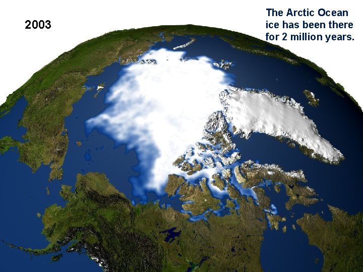 2003 WMO OMM The Arctic Ocean ice has been there for 2 million years.