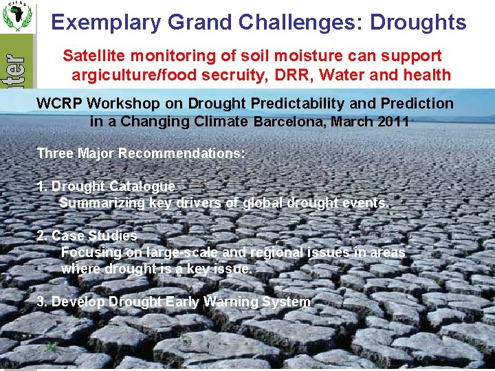Exemplary Grand Challenges: Droughts Satellite monitoring of soil moisture can support argiculture/food secruity, DRR,