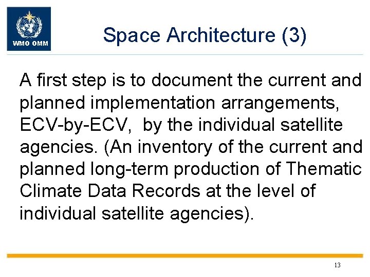 WMO OMM Space Architecture (3) A first step is to document the current and