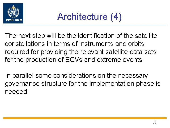 WMO OMM Architecture (4) The next step will be the identification of the satellite