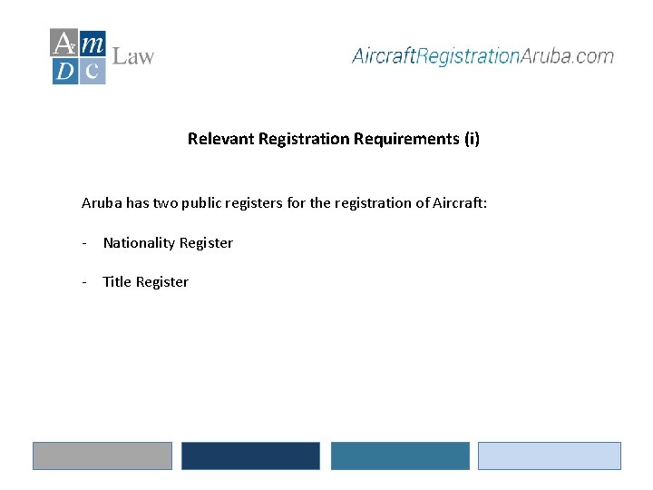 Relevant Registration Requirements (i) Aruba has two public registers for the registration of Aircraft: