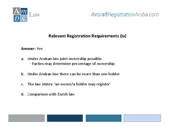 Relevant Registration Requirements (iv) Answer: Yes a. Under Aruban law joint ownership possible -