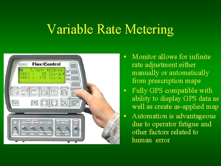 Variable Rate Metering • Monitor allows for infinite rate adjustment either manually or automatically