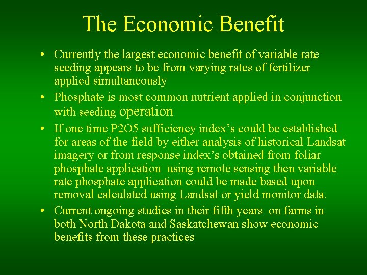The Economic Benefit • Currently the largest economic benefit of variable rate seeding appears