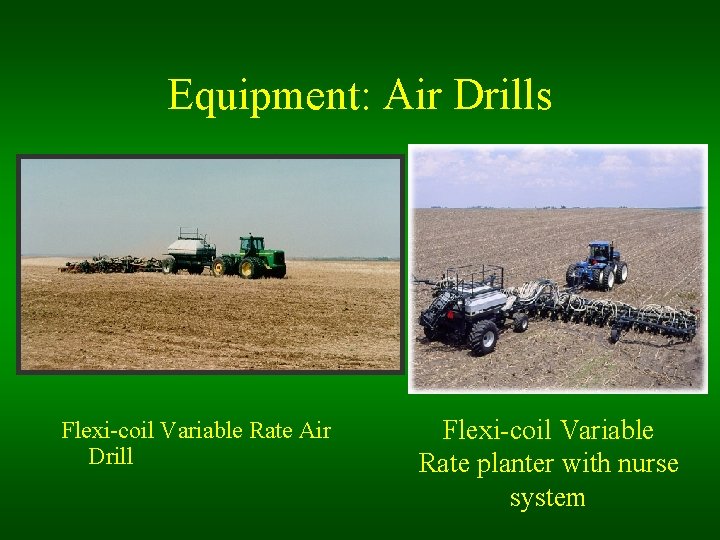 Equipment: Air Drills Flexi-coil Variable Rate Air Drill Flexi-coil Variable Rate planter with nurse