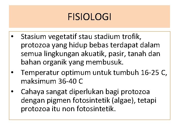 FISIOLOGI • Stasium vegetatif stau stadium trofik, protozoa yang hidup bebas terdapat dalam semua