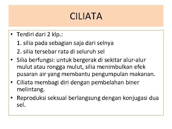 CILIATA • Terdiri dari 2 klp. : 1. silia pada sebagian saja dari selnya