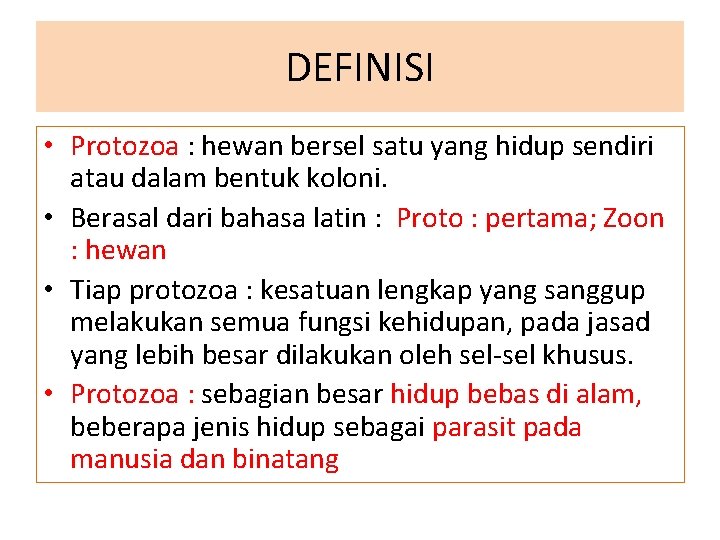 DEFINISI • Protozoa : hewan bersel satu yang hidup sendiri atau dalam bentuk koloni.