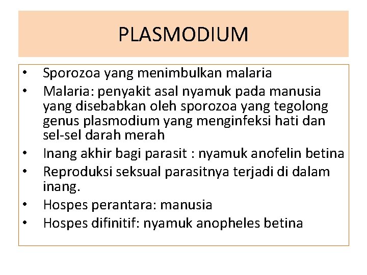 PLASMODIUM • Sporozoa yang menimbulkan malaria • Malaria: penyakit asal nyamuk pada manusia yang