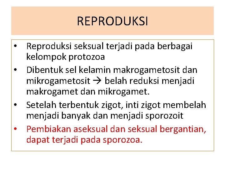 REPRODUKSI • Reproduksi seksual terjadi pada berbagai kelompok protozoa • Dibentuk sel kelamin makrogametosit