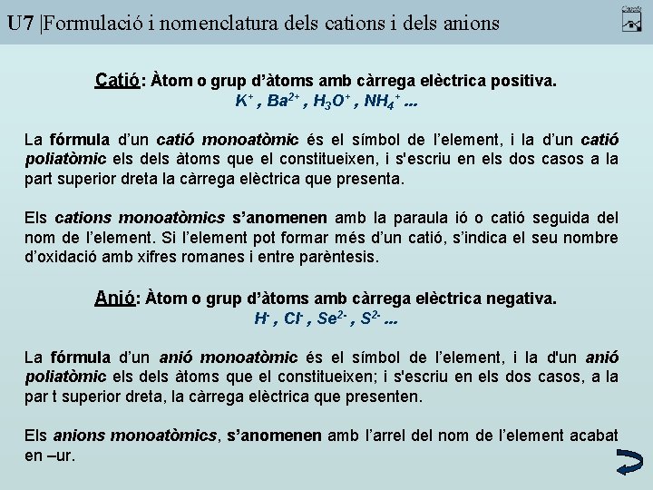U 7 |Formulació i nomenclatura dels cations i dels anions Catió: Àtom o grup