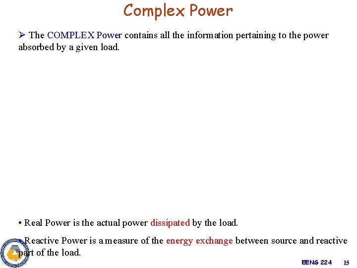 Complex Power Ø The COMPLEX Power contains all the information pertaining to the power