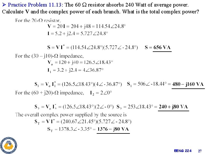 Ø Practice Problem 11. 13: The 60 resistor absorbs 240 Watt of average power.