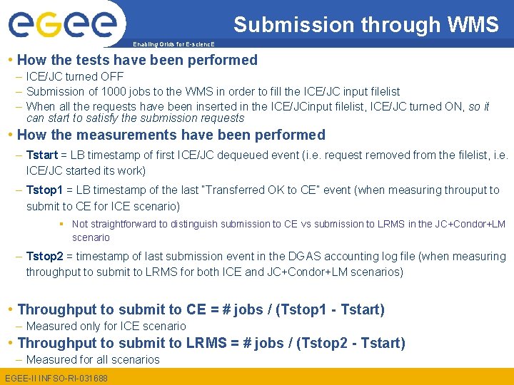 Submission through WMS Enabling Grids for E-scienc. E • How the tests have been