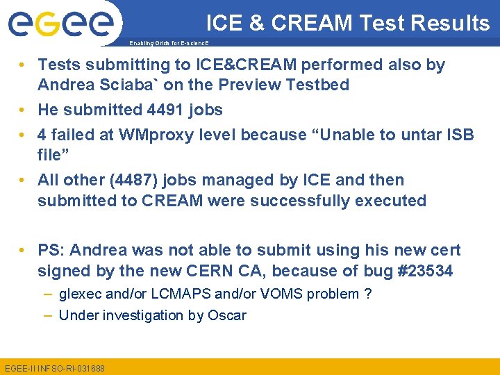 ICE & CREAM Test Results Enabling Grids for E-scienc. E • Tests submitting to