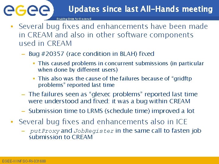 Updates since last All-Hands meeting Enabling Grids for E-scienc. E • Several bug fixes