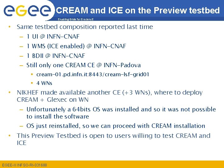 CREAM and ICE on the Preview testbed Enabling Grids for E-scienc. E • Same