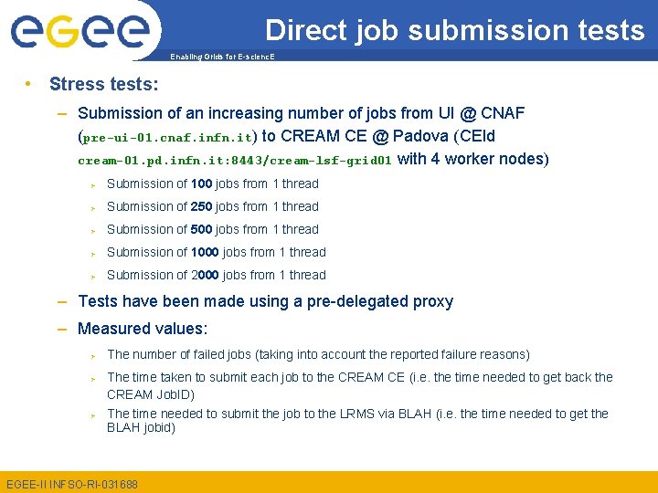 Direct job submission tests Enabling Grids for E-scienc. E • Stress tests: – Submission